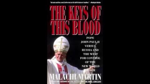 The Keys of This Blood: Pope John Paul II Versus Russia and the West for Control of the New World Order  (Malachi Martin) #2