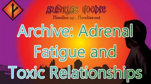 Sunrise Hoodie Archive: Adrenal Fatigue And Toxic Relationships