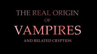 The Real Origin of Vampires