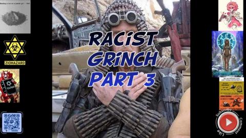 Racist Grinch part 3
