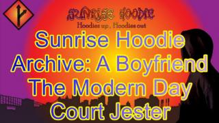 Sunrise Hoodie Archive: A Boyfriend The Modern Day Court Jester