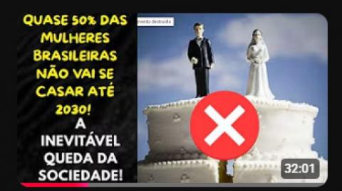 QUASE 50% DAS MULHERES BRASILEIRAS NÃO VAI SE CASAR ATÉ 2030! NOSSAS PREVISÕES SE CONFIRMAM!