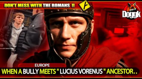 WHEN A BULLY MEETS " LUCIUS VORENUS " ANCESTOR.. (EUROPE) >> BRUTAL & QUICK KARMA !! MUST SEE ^^