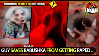 GUY SAVES BABUSHKA FROM GETTING RAPED.. (RUSSIA) >> MADNESS IN ALL ITS UGLINESS !!