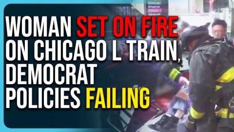 Woman Set On Fire On Chicago L Train, Democrat Policies Failing