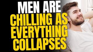 Men Are Chilling As Everything Collapses