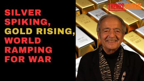 SILVER SPIKING, GOLD RISING, WORLD RAMPING FOR WAR