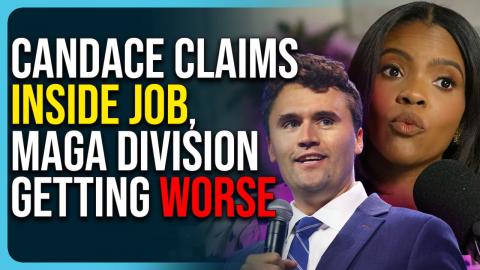 Candace Claims INSIDE JOB, MAGA Division Getting Worse