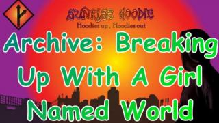 Sunrise Hoodie Archive: Breaking Up With A Girl Named World