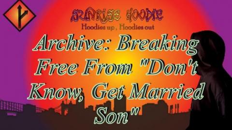 Sunrise Hoodie Archive: Breaking Free From TraditionaI Dont Know Son Get Married
