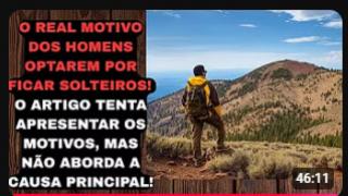 O REAL MOTIVO PELO QUAL OS HOMENS QUEREM FICAR SOLTEIROS! O ARTIGO ERRA NA PRINCIPAL CAUSA!