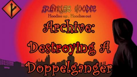 Sunrise Hoodie Archive: Destroying A Doppelganger