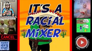 It's a racial mixer