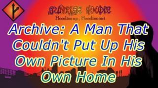 Sunrise Hoodie Archive: A Man That Couldn't Put Up His Own Picture In His Own Home