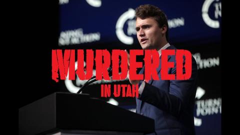 Charlie Kirk......MURDERED!!