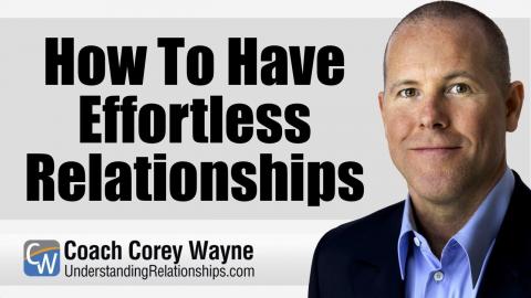 How To Have Effortless Relationships