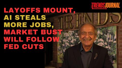 LAYOFFS MOUNT, AI STEALS MORE JOBS, MARKET BUST WILL FOLLOW FED CUTS