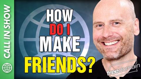 How Do I Make Friends? CALL IN SHOW