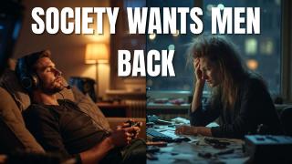 Society Is Desperately Trying To Bring Men Back