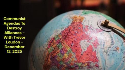 Communist Agendas To Destroy Alliances (Dynamic Independence Podcast -  December 12, 2025)