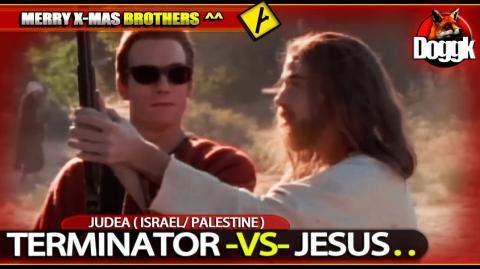 TERMINATOR -VS- JESUS (YESHUA) >> ISRAEL / PALESTINE >> MERRY X-MAS BROTHERS !!