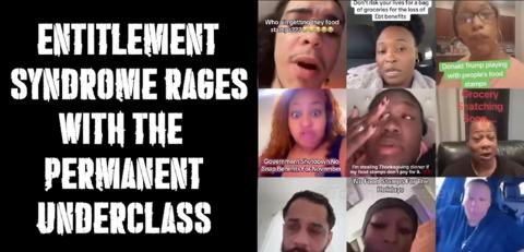ENTITLEMENT SYNDROME rages with the permanent underclass!
