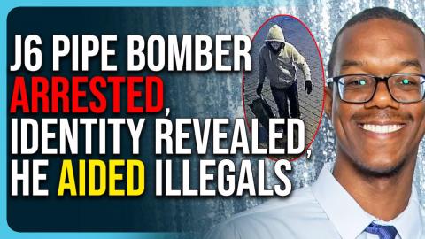 J6 Pipe Bomber ARRESTED, Identity Revealed, He Aided Illegals