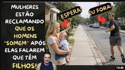 MULHERES ESTÃO RECLAMANDO QUE OS HOMENS SOMEM APÓS ELAS FALAREM QUE TÊM FILHOS! ORA, ORA, ORA!