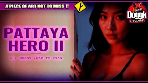 ▶ THE PATTAYA HERO II - ALL ROADS LEAD TO ISAN.. (THAILAND) >> DON'T MISS THIS AI PIECE OF ART !! ^^