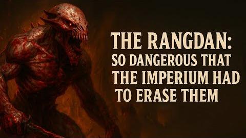 The Rangdan - Beings So Dangerous the Imperium Erased Them from Records - Warhammer 40k Full Lore