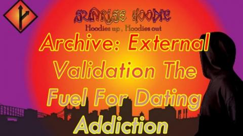 Sunrise Hoodie Archive: External Validation The Fuel For Dating Addiction
