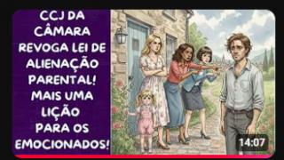 CCJ DA CÂMARA DOS DEPUTADOS REVOGA LEI DE ALIENAÇÃO PARENTAL!