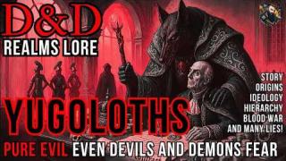 D&D Lore - Yugoloths - Pure Evil Even Devils & Demons Fear!