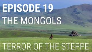 19. The Mongols - Terror of the Steppe