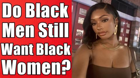 Do Black Men Still Want To Date Black Women In 2026?