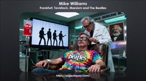 Mike Williams - Frankfurt, Tavistock, Marxism and the Beatles