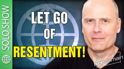Let Go of RESENTMENT!
