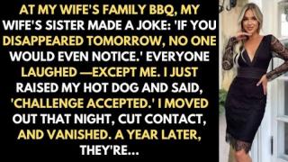 At Our Family BBQ, My Wife s Sister Made a Joke - If You Disappeared Tomorrow, No One Would Even...