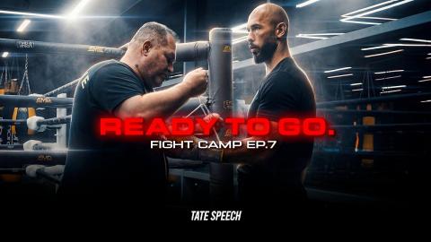 Tomorrow it’s On - Tate Fight Camp Ep 7