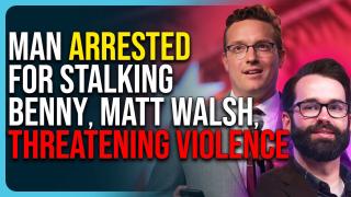 Man Arrested For Stalking Benny Johnson, Matt Walsh, Threatening Violence