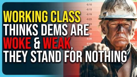 Working Class Thinks Dems Are WOKE & WEAK, They Stand For Nothing