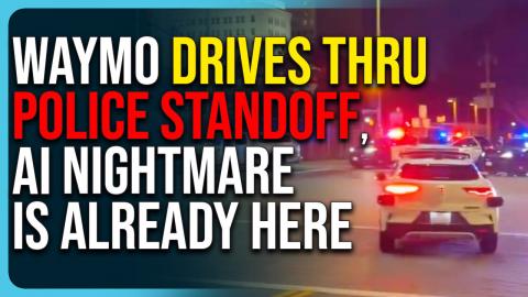 Waymo Drives Thru POLICE STANDOFF, AI Nightmare Is Already Here