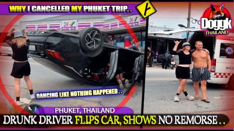DRUNK DRIVER FLIPS CAR, SHOWS NO REMORSE.. (PHUKET, THAILAND) >> WHY SECURITY MATTERS MORE THAN PLEASURE !!..