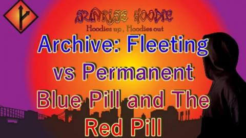 Sunrise Hoodie Archive: Fleeting Vs. Permanent Blue Pill And The Red Pill