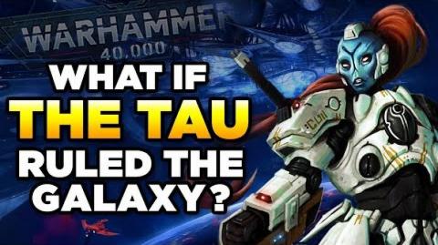 WHAT IF TAU RULED THE 40K GALAXY？| WARHAMMER 40000 LORE/SPECULATION