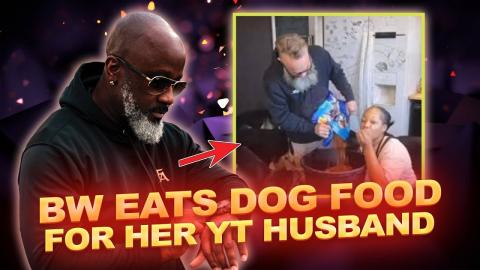 BW Goes VIRAL Eating Dog Food For YT Husband