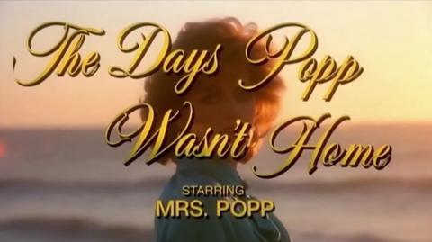 The Days Popp Wasn't Home