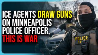 ICE Agents Draw Guns On Minneapolis Police Officer, This Is War