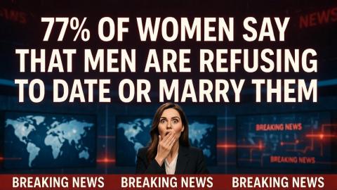 77% of Women Say That Men Are Refusing To Date or Marry Them