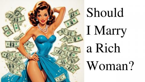 Should I Marry a Rich Woman?